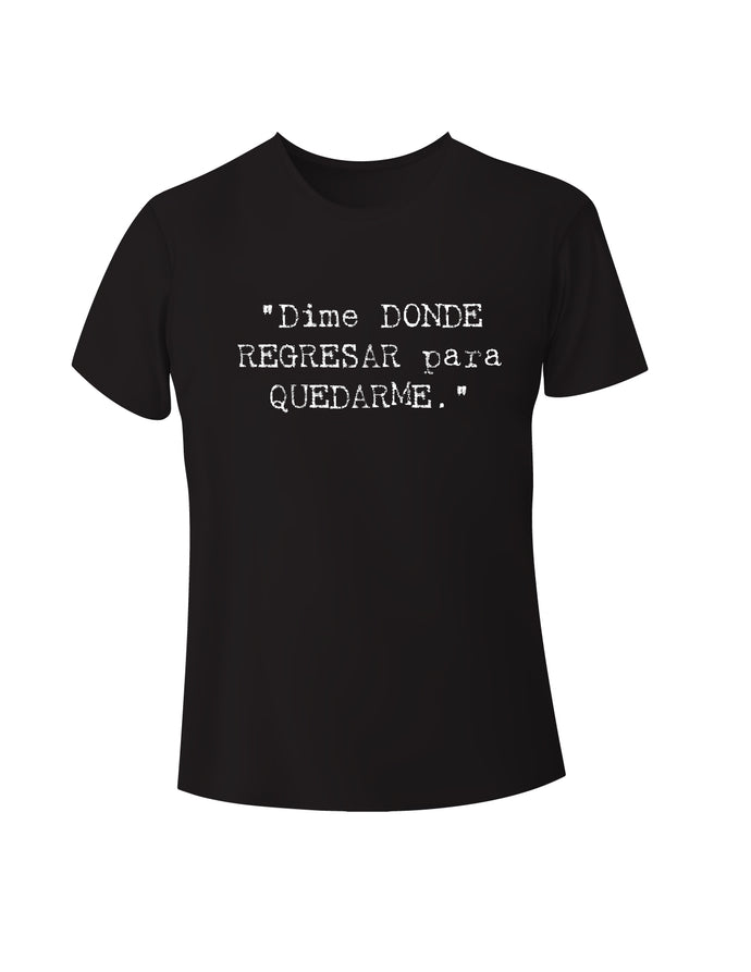 UNISEX DIME DONDE REGRESAR T-shirt